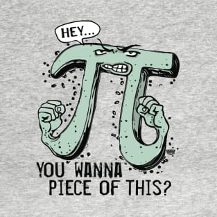 You Wanna Piece of This Pi Day T-Shirt